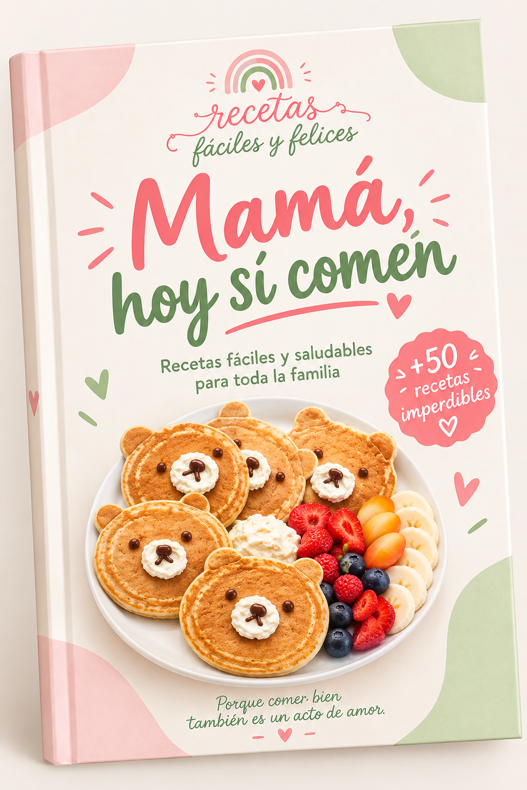 Mamá, hoy si comen | +50 recetas fáciles para niños